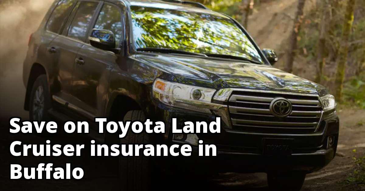 Affordable Toyota Land Cruiser Insurance in Buffalo, NY